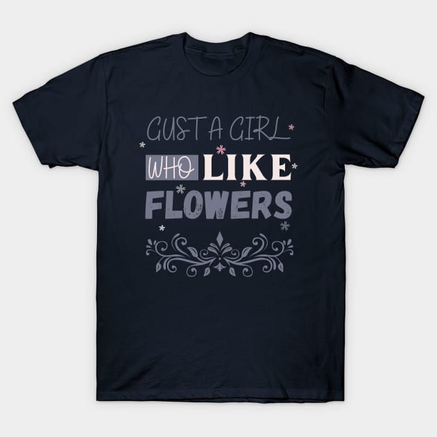 Flowers lover design gift for her who love floral design T-Shirt by Maroon55